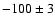 $-100 \pm 3$