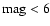 $\rm mag<6$
