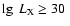 $\lg~L_{\rm X} \geq 30~$