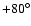 $+80^\circ$
