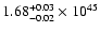 $\rm 1.68_{-0.02 }^{+0.03 }\times10^{45}$