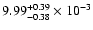 $\rm 9.99_{-0.38 }^{+0.39 }\times10^{-3}$