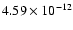 $\rm 4.59 \times10^{-12}$