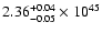 $\rm 2.36_{-0.05 }^{+0.04 }\times10^{45}$