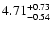 $\rm 4.71_{-0.54 }^{+0.73 }$