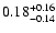 $\rm0.18_{-0.14 }^{+0.16 }$