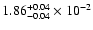 $\rm 1.86_{-0.04 }^{+0.04 }\times10^{-2}$