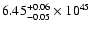 $\rm 6.45_{-0.05 }^{+0.06 }\times10^{45}$