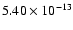 $\rm 5.40 \times10^{-13}$