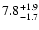 $\rm 7.8_{-1.7 }^{+1.9 }$