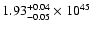 $\rm 1.93_{-0.05 }^{+0.04 }\times10^{45}$