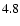 $\rm 4.8$