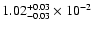 $\rm 1.02_{-0.03 }^{+0.03 }\times10^{-2}$