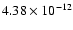 $\rm 4.38 \times10^{-12}$