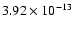 $\rm 3.92 \times10^{-13}$