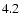 $\rm 4.2$