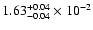 $\rm 1.63_{-0.04 }^{+0.04 }\times10^{-2}$
