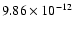 $\rm 9.86 \times10^{-12}$
