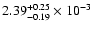 $\rm 2.39_{-0.19 }^{+0.25 }\times10^{-3}$