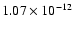$\rm 1.07 \times10^{-12}$