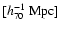 $[h_{70}^{-1}~{\rm Mpc}]$
