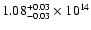 $\rm 1.08_{-0.03 }^{+0.03 } \times 10^{14}$