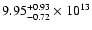 $\rm 9.95_{-0.72 }^{+0.93 } \times 10^{13}$