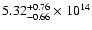 $\rm 5.32_{-0.66 }^{+0.76 } \times 10^{14}$