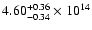 $\rm 4.60_{-0.34 }^{+0.36 } \times 10^{14}$