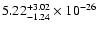 $\rm 5.22_{-1.24 }^{+3.02 } \times 10^{-26}$