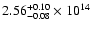 $\rm 2.56_{-0.08 }^{+0.10 } \times 10^{14}$