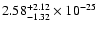 $\rm 2.58_{-1.32 }^{+2.12 } \times 10^{-25}$