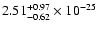 $\rm 2.51_{-0.62 }^{+0.97 } \times 10^{-25}$