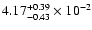 $\rm 4.17_{-0.43 }^{+0.39 } \times 10^{-2}$
