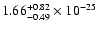 $\rm 1.66_{-0.49 }^{+0.82 } \times 10^{-25}$