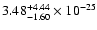 $\rm 3.48_{-1.60 }^{+4.44 } \times 10^{-25}$