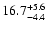 $\rm 16.7_{-4.4 }^{+5.6 }$