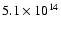 $5.1\times10^{14}$
