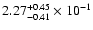 $\rm 2.27_{-0.41 }^{+0.45 } \times 10^{-1}$