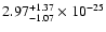 $\rm 2.97_{-1.07 }^{+1.37 } \times 10^{-25}$
