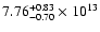 $\rm 7.76_{-0.70 }^{+0.83 } \times 10^{13}$