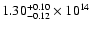 $\rm 1.30_{-0.12 }^{+0.10 } \times 10^{14}$