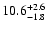 $\rm 10.6_{-1.8 }^{+2.6 }$