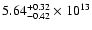 $\rm 5.64_{-0.42 }^{+0.32 } \times 10^{13}$