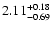 $\rm 2.11_{-0.69 }^{+0.18 }$