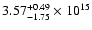 $\rm 3.57_{-1.75 }^{+0.49 } \times 10^{15}$