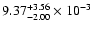 $\rm 9.37_{-2.00 }^{+3.56 } \times 10^{-3}$