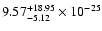 $\rm 9.57_{-5.12 }^{+18.95 } \times 10^{-25}$