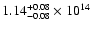 $\rm 1.14_{-0.08 }^{+0.08 } \times 10^{14}$
