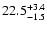 $\rm 22.5_{-1.5 }^{+3.4 }$